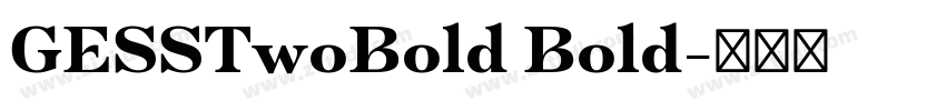 GESSTwoBold Bold字体转换